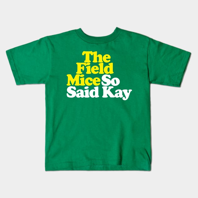 The Field Mice - So Said Kay // Retro Typography Design Kids T-Shirt by DankFutura